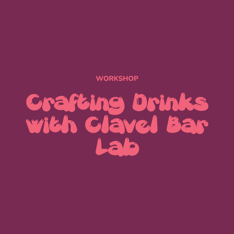 Workshop: Fermentation & Flavor — Crafting Drinks with Clavel Bar Lab